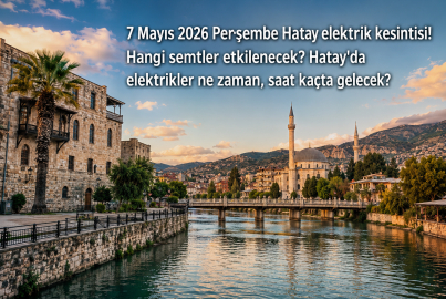 Hatay elektrik kesintisi 7 Mayıs 2026 Perşembe: Hatay’da elektrikler ne zaman gelecek? Toroslar EDAŞ kesinti sorgulama!