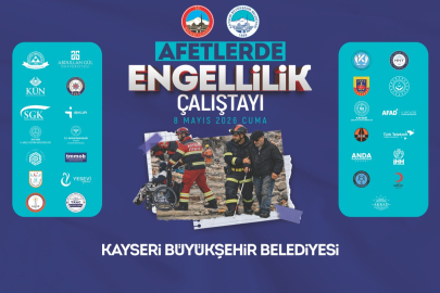 Kayseri'de Afetlerde Engellilik Çalıştayı: Özel ihtiyaçlı bireyler için güvenli gelecek
