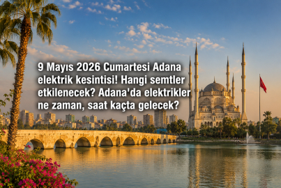 Adana'da elektrik kesintisi: 9 Mayıs 2026 Cumartesi elektrikler ne zaman gelecek?