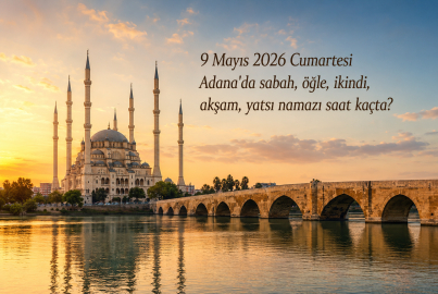 Adana namaz vakitleri (9 Mayıs 2026): Yarın sabah, öğle, akşam ezanı saat kaçta okunacak?
