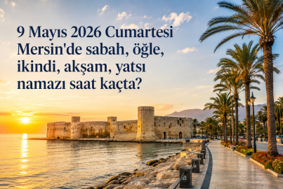 Mersin namaz vakitleri (9 Mayıs 2026 Cumartesi): Yarın sabah, öğle, akşam ezanı saat kaçta okunacak?