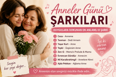 ANNELER GÜNÜ ŞARKILARI 2026: DUYGULARA DOKUNAN EN ANLAMLI 8 ŞARKI