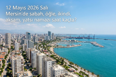 Mersin namaz vakitleri 12 Mayıs 2026: Ezan saat kaçta okunacak? İmsak ve akşam vakti belli oldu mu?