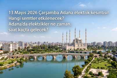 13 Mayıs 2026 Çarşamba Adana elektrik kesintisi: Adana'da elektrikler ne zaman gelecek? 13 Mayıs 2026 Toroslar EDAŞ planlı kesinti programı!