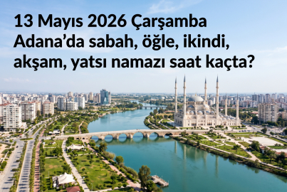 Adana namaz vakitleri 13 Mayıs 2026: Ezanlar saat kaçta okunacak? İmsak ve akşam vakti için kritik saatler