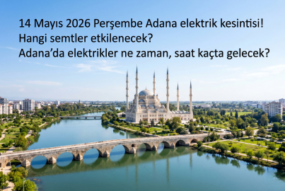 14 Mayıs 2026 Perşembe Adana'da elektrik kesilecek ilçeler belli oldu! 14 Mayıs 2026 günü Adana'da elektrikler ne zaman gelecek?