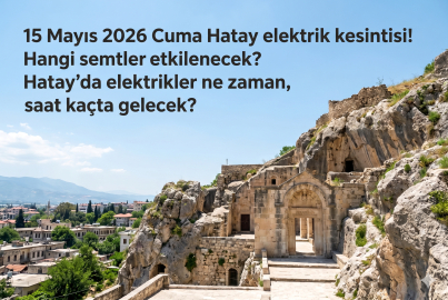 15 Mayıs 2026 Cuma Hatay’da elektrik kesintisi! Hangi bölgeler etkilenecek ve saatler ne zaman?