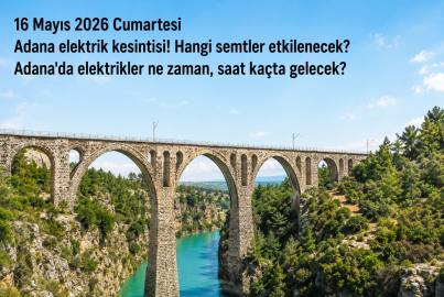 16 Mayıs 2026 Cumartesi Adana elektrik kesintisi! Hangi semtler etkilenecek? Adana'da elektrikler ne zaman, saat kaçta gelecek?