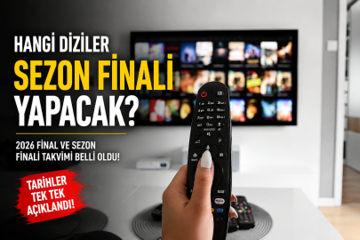 Hangi diziler sezon finali yapacak? 2026 final ve sezon finali takvimi belli oldu