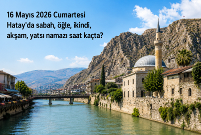 Hatay namaz vakitleri 16 Mayıs 2026 Cumartesi: Ezan kaçta okunacak, imsak ve akşam vakti saat kaçta? İşte o saatler...