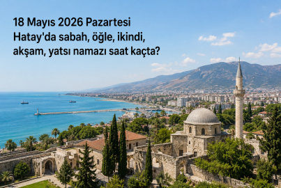 Hatay'da yarın ezan saat kaçta okunacak? 18 Mayıs 2026 Pazartesi imsak, öğle ve akşam vakitleri belli oldu mu? İşte o liste...