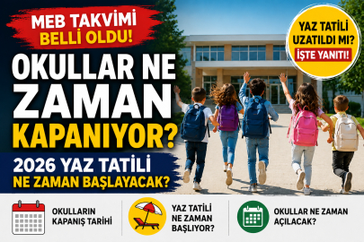 Okullar ne zaman kapanıyor? 2026 yaz tatili ne zaman başlayacak? MEB takvimi belli oldu