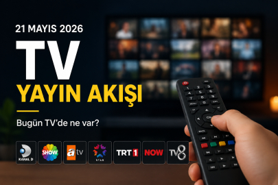 TV yayın akışı 21 Mayıs 2026 açıklandı! Bu akşam hangi diziler var? Kanal D, Show TV, ATV, Star TV, TRT 1, NOW TV, TV8 yayın akışı