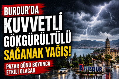 Burdur’da 24 Mayıs pazar günü hava nasıl olacak? Meteoroloji kuvvetli yağış için uyardı