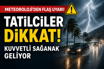 Tatilciler dikkat: MGM alarm verdi! Manisa, Aydın ve Muğla’da sağanak yağış etkili olacak