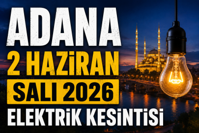 Adana'da 2 Haziran 2026 Salı elektrik kesintisi: İşte ilçe ilçe kesinti listesi