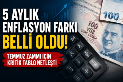 5 aylık enflasyon farkı belli oldu! Temmuz zammı için kritik tablo netleşti