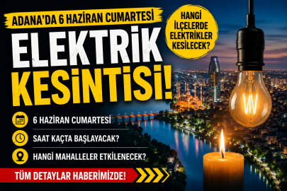 Seyhan, Yüreğir, Çukurova dikkat! Adana'da 6 Haziran Cumartesi elektrik kesintisi uyarısı