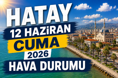 Hatay'da 12 Haziran Cuma hava durumu: Kuvvetli rüzgar dikkat çekiyor