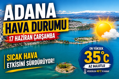 5 günlük Adana hava durumu: Aşırı sıcaklar başlarken yağmur geri dönüyor!