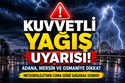 Meteoroloji’den Adana, Mersin ve Osmaniye için kuvvetli yağış uyarısı! 19 Haziran hava durumu