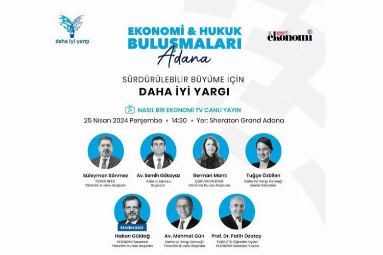 Adana'da 'Sürdürülebilir Büyüme İçin Daha İyi Yargı' etkinliği