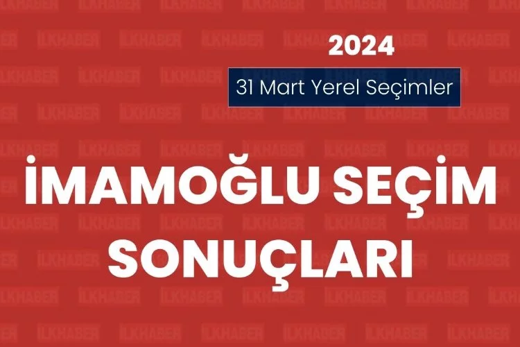 Adana İmamoğlu Yerel Seçim Sonuçları 2024