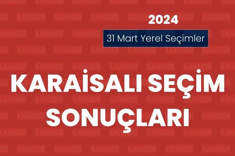 Adana Karaisalı Seçim Sonuçları 2024: Karaisalı'da hangi parti kazandı?