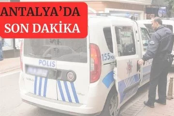 Antalya'da Son Dakika Kaza: ANTALYA ASAYİŞ HABERLERİ