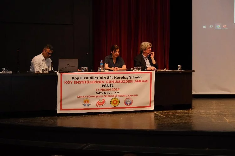 Köy Enstitülerinin Günümüzdeki Anlamı paneli Adana'da gerçekleştirildi