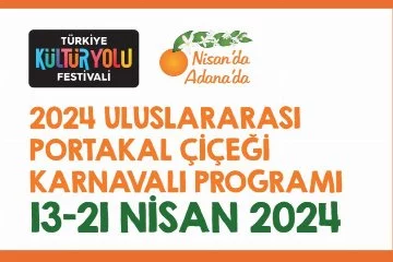 Portakal Çiçeği Karnavalı 2024: Adana'yı renklendirmeye hazır