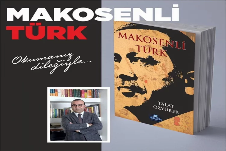 Talat Özyürek'in, "Makosenli Türk" kitabı çıktı  